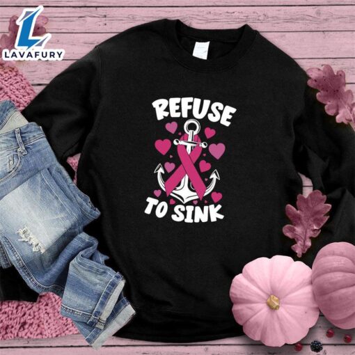 Refuse To Sink Colored Edition Sweatshirt , Cancer Awareness Shirt