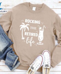 Rocking The Retired Life Sweatshirt…