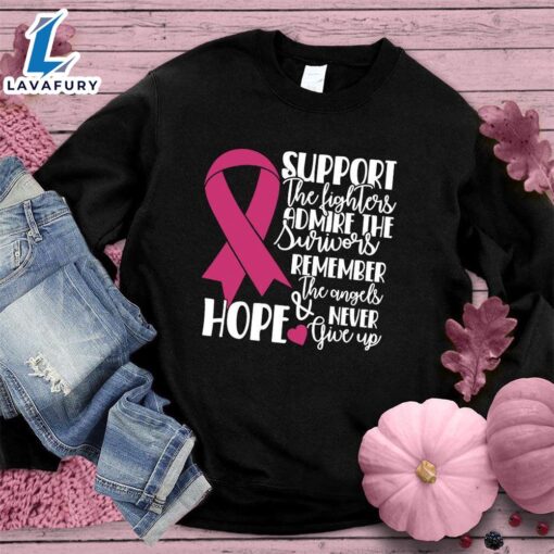 Support The Fighters Admire The Survivors Colored Edition Sweatshirt , Cancer Awareness Shirt