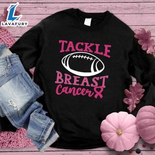 Tackle Breast Cancer Colored Edition Sweatshirt , Cancer Awareness Shirt