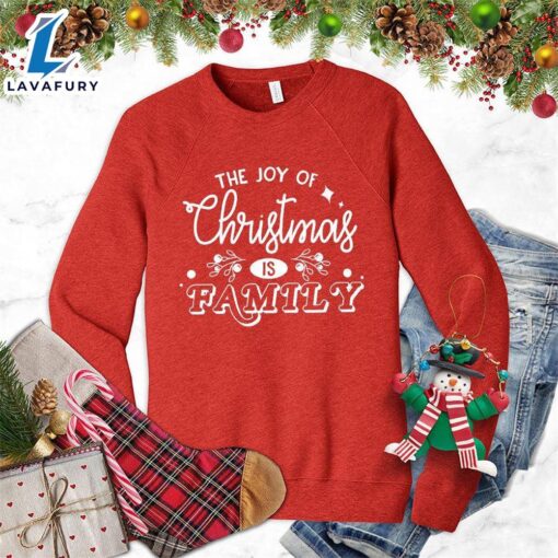 The Joy Of Christmas Is Family Sweatshirt – Gift Christmas Sweatshirt