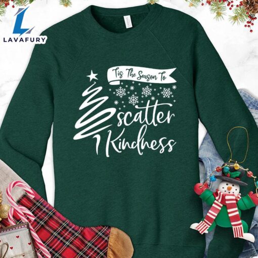 Tis The Season To Scatter Kindness Version 1 Sweatshirt – Gift Christmas Sweatshirt