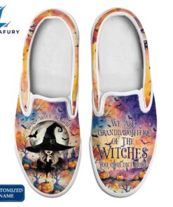 We Are The Granddaughters of The Witches You Couldn’t Burn Slip On Shoes – Customized Name