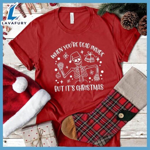 When You’re Dead Inside But It’s Christmas T-Shirt  Gift For Christmas