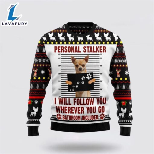 Chihuahua Personal Stalker Ugly Christmas Sweater For Men And Women  Gift Dog Loves