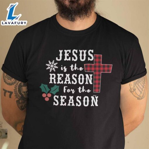 Christmas Faith Shirt Jesus Is The Reason For The Season – Christ Shirt