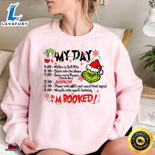 Christmas Grinch My Day Im Booked Sweatshirt, Grinchmas Sweatshirt  Merry Christmas Shirt