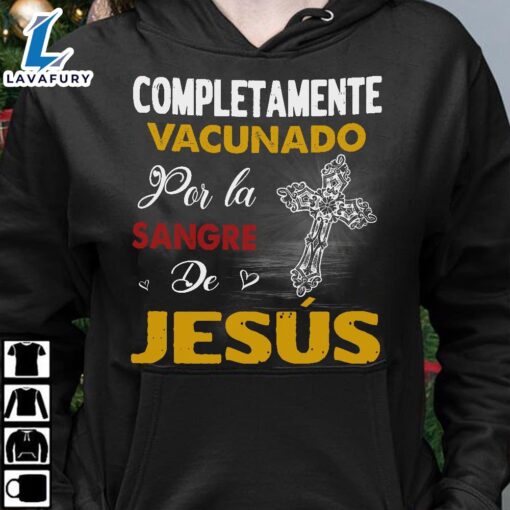 Completamente Vacunado Por La Sangre De Jesus – Believe In Jesus, The Jesus Cross, Gift For Christmas – Christ Shirt