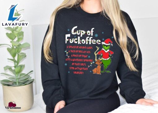 Cup Of Fuckoffee Grinch Sweatshirt  Merry Christmas Shirt