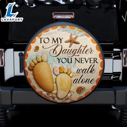 Daughter You Never Walk Alone Car Spare Tire Covers Gift For Campers