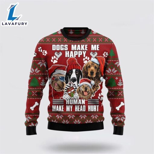 Dog Make Me Happy Humans Make My Head Hurt Ugly Christmas Sweater For Men And Women  Gift Dog Loves