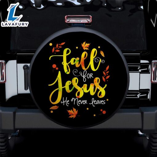 Fall For Jesus, He Never Leaves Car Spare Tire Cover Gift For Campers