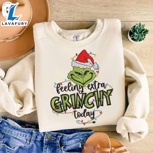 Feeling Extra Grinchy Today Embroidery SweatshirtFunny Christmas Shirt