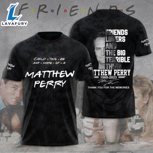 Friend 3d Shirt For Men And Women, Matthew Perry, Friends Lovers Apparel   For Fans