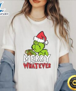 Grinch Merry Whatever Shirt Merry…