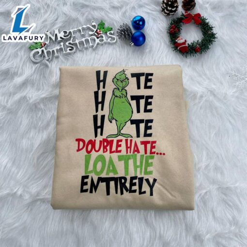 Hate Hate Hate Double Hate Loathe Entirely Christmas Sweatshirt