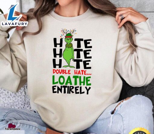 Hate Hate Hate Double Hate Loathe Entirely Sweatshirt  Merry Christmas Shirt