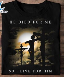 He Died For Me So…