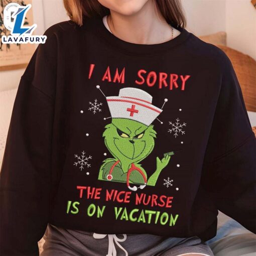 I Am Sorry The Nice Nurse On Vacation Embroidery SweatshirtFunny Christmas Shirt