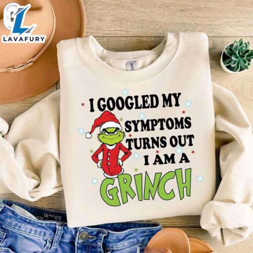 I Googled My Symptoms Turn Out I am A Grinch ShirtFunny Christmas Shirt