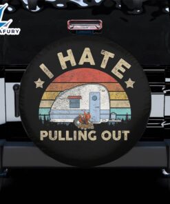 I Hate Pulling Out Spare Tire Cover Gift For Campers