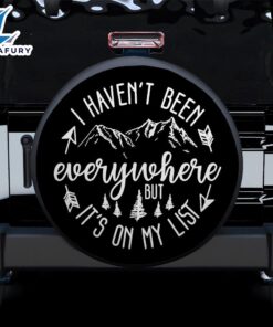 I Have’t Been Everywhere But It’s On My List Car Spare Tire Covers Gift For Campers