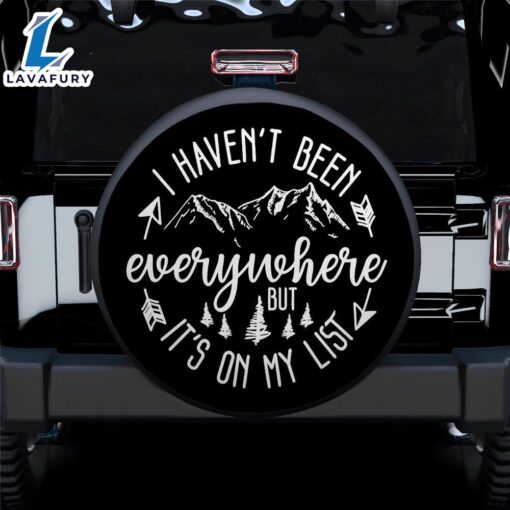 I Have’t Been Everywhere But It’s On My List Car Spare Tire Covers Gift For Campers