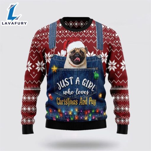 Just A Girl Who Loves Christmas And Pug Ugly Christmas Sweater For Men And Women  Gift Dog Loves