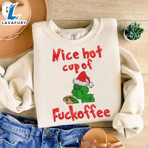 Nice Hot Cup Of Fuckoffee Embroidery SweatshirtFunny Christmas Shirt