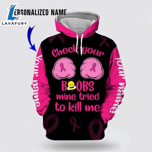 Personalized Name Breast Cancer Awareness Check Your Mine Tried To Kill Me All Over Print Hoodie