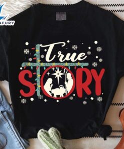 True Story Jesus Baby Mother Christmas – Christ Shirt