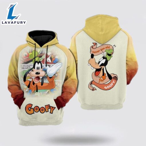 Never Too Old For Goofy Disney Cartoon Lover Gift,goofy Mickey Mouse Disney All Over Print 3D Hoodie