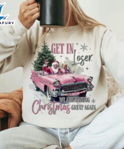 Trump Get In Loser We Are Making Christmas Great Again, Trump Sublimation Shirt