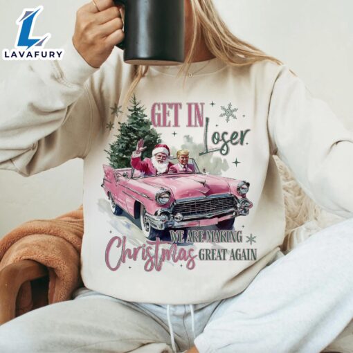 Trump Get In Loser We Are Making Christmas Great Again, Trump Sublimation Shirt