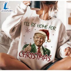 Trump I’ll Be Home For Christmas Humorous Trump Christmas Shirt