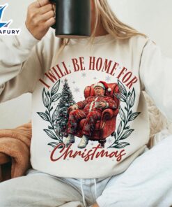 Trump I’ll Be Home For Christmas, Trump Christmas, Funny Christmas Shirt