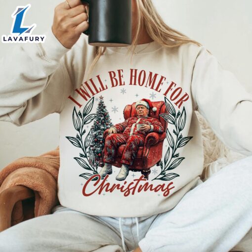 Trump I’ll Be Home For Christmas, Trump Christmas, Funny Christmas Shirt