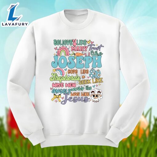 Believe Like Marry Joseph Jesus Happy Easter Day Graphic Shirt