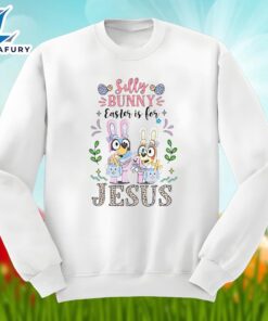 Bluey With Silly Bunny Easter Is For Jesus Graphic Shirt