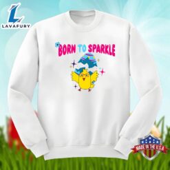 Chick Easter Egg With Born To Sparkle Unisex Shirt