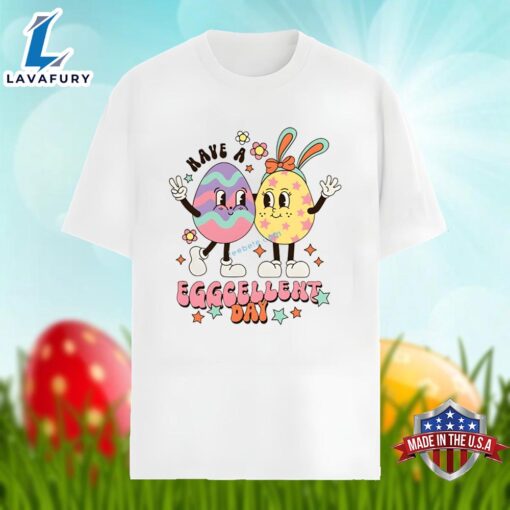 Cute Easter Eggs Have A Eggcellent Day Shirt Holiday