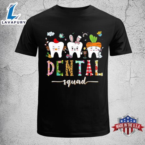 Dental Squad Easter Day Funny Tooth Dental Assistant Dentist Shirt, Best Easter Gifts