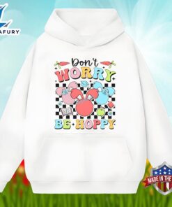 Dont Worry Be Hoppy With Bunny Easter Day Unisex Shirt