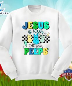 Easter Bunny Jesus Is Risen Tell Your Peeps Graphic Shirt