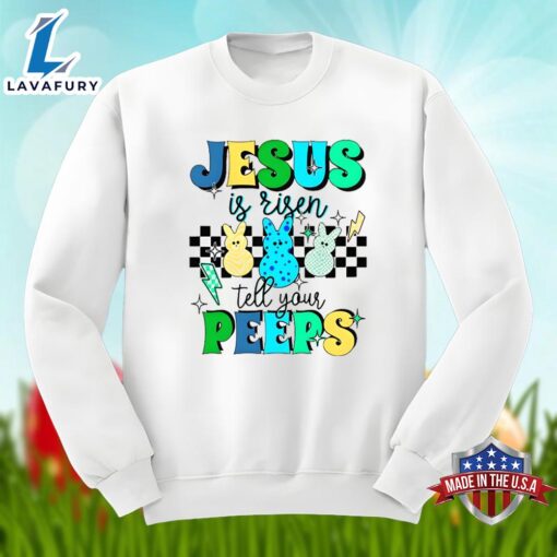 Easter Bunny Jesus Is Risen Tell Your Peeps Graphic Shirt