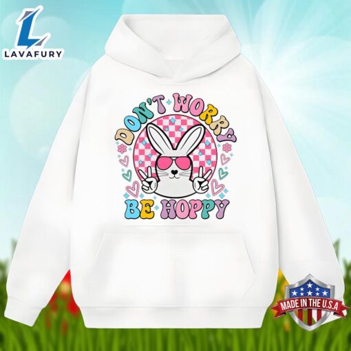 Easter Bunny With Dont Worry Be Hoppy Quotes Shirt