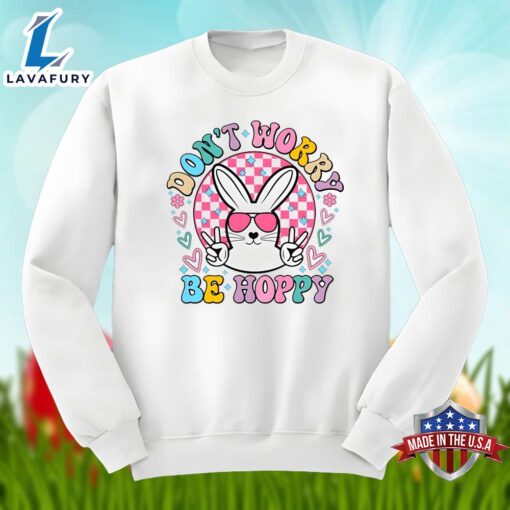 Easter Bunny With Dont Worry Be Hoppy Quotes Shirt