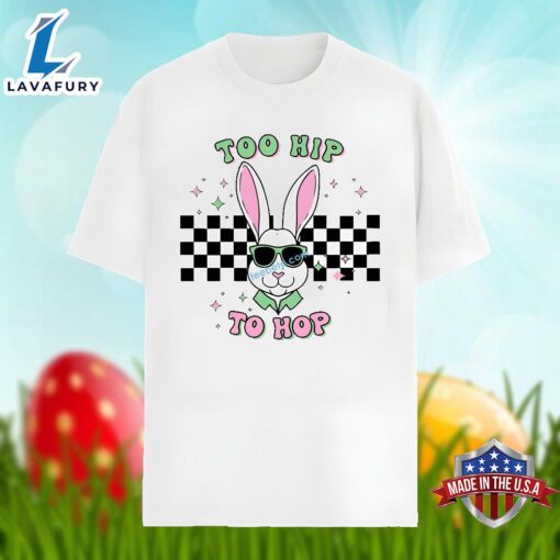 Easter Bunny With Too Hip To Hop Classic Shirt