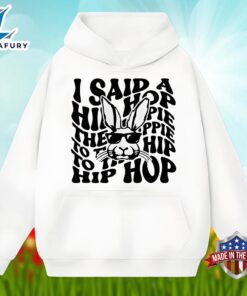 Easter Day Bunny Said A Hip Hop The Hippie Shirt