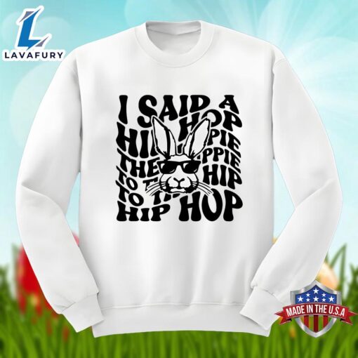 Easter Day Bunny Said A Hip Hop The Hippie Shirt